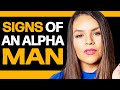 How She Knows You're An Alpha Man! 7 IRRESISTIBLE Traits!