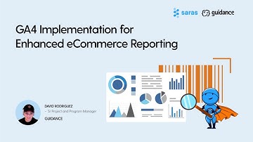 GA4 Implementation for Enhanced eCommerce Reporting | Guidance & Saras Analytics