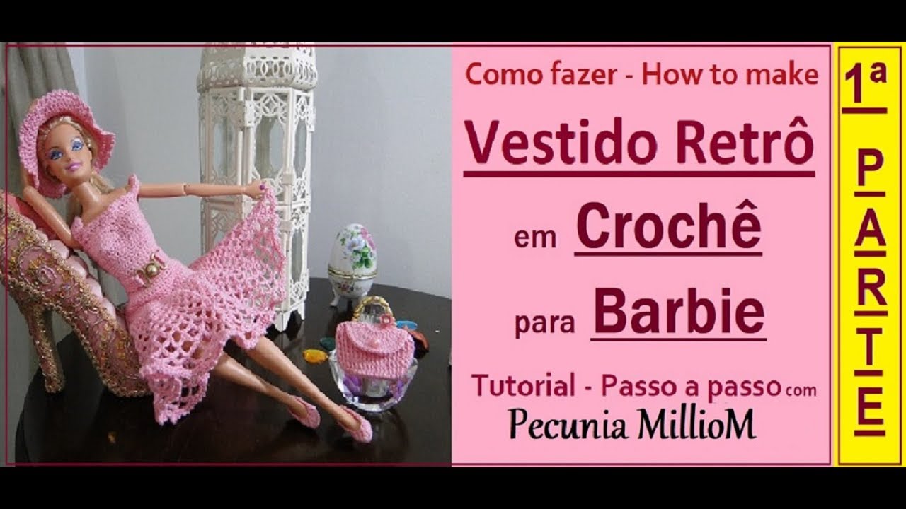 Como Fazer Vestido de Crochê Para Boneca Barbie - Blusa Parte 1 Com Pecunia  Milliom Crochê 