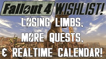 FALLOUT 4 Wishlist: Losing Limbs, More Quests, & Realtime Calendar! (S3 - E8)