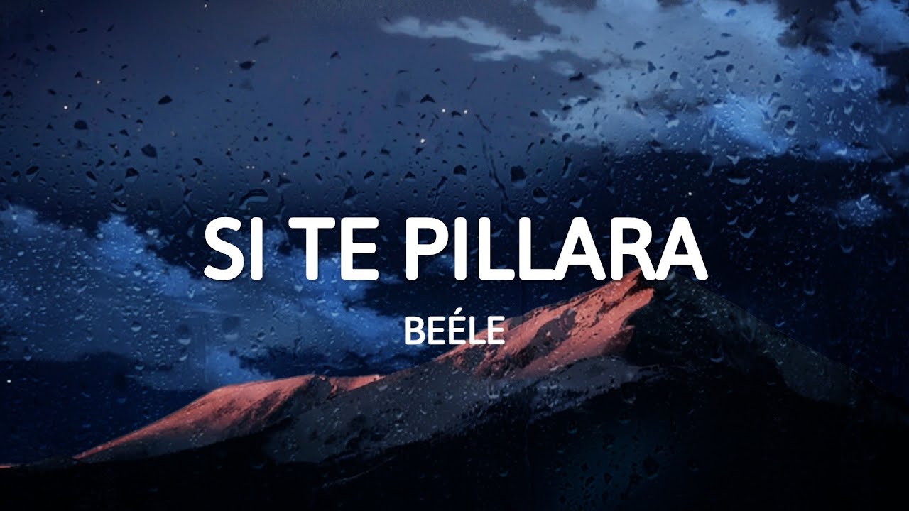 Beéle - si te pillara (Letra)