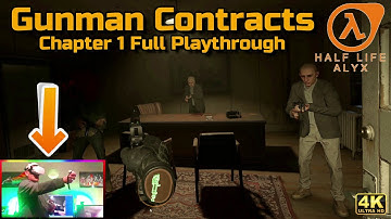 Gunman Contracts Chapter 1 - The Extraction - Full playthrough - Half Life Alyx Mod in 4K
