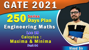 Lec 29 I Calculus : Maxima & Minima I Part 04  I 250 Days Plan I GATE 2021 I Genique