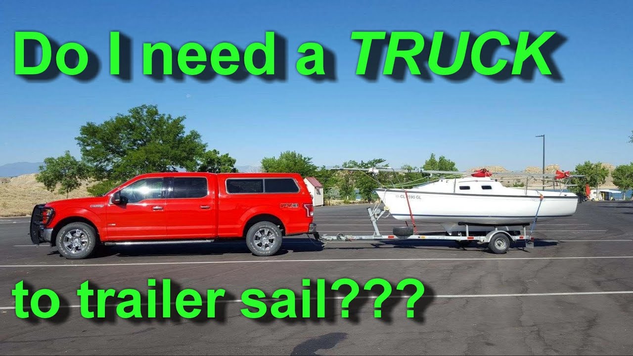 Do you need a truck to trailer sail??? --Maybe.