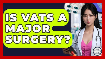 Is VATS A Major Surgery? - The Operating Table