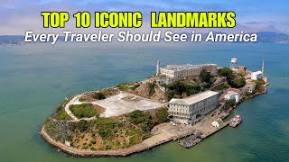 Top 10 Iconic Landmarks Every Traveler Should See in America