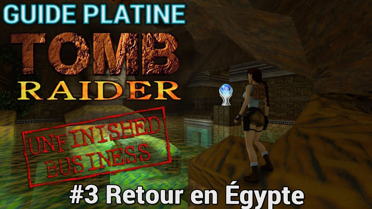 Guide Platine Tomb Raider Unfinished Business Remastered  3  Retour en gypte