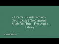 2 Hearts Patrick Patrikios Pop Dark No Copyright Music YouTube Free Audio Library