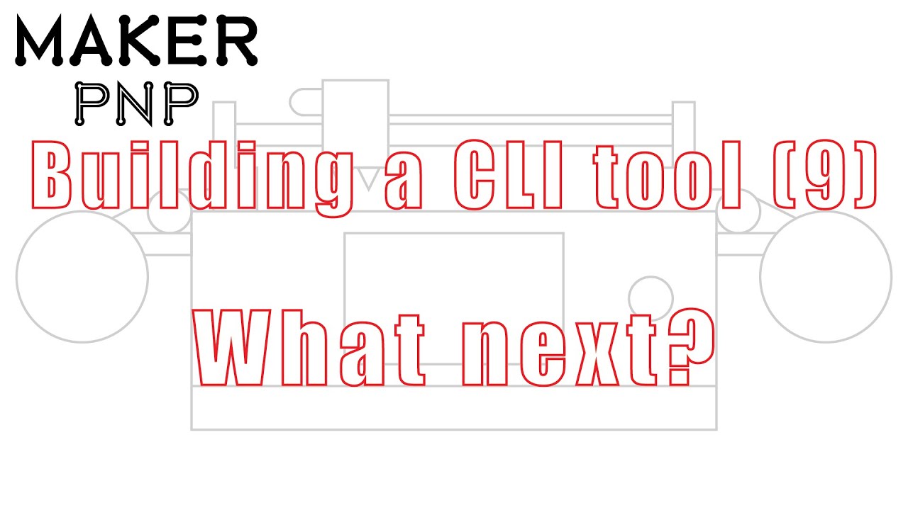 building a simple cli tool with Images High Quality... MakerPnP - Building a CLI tool (10) What next? - YouTube