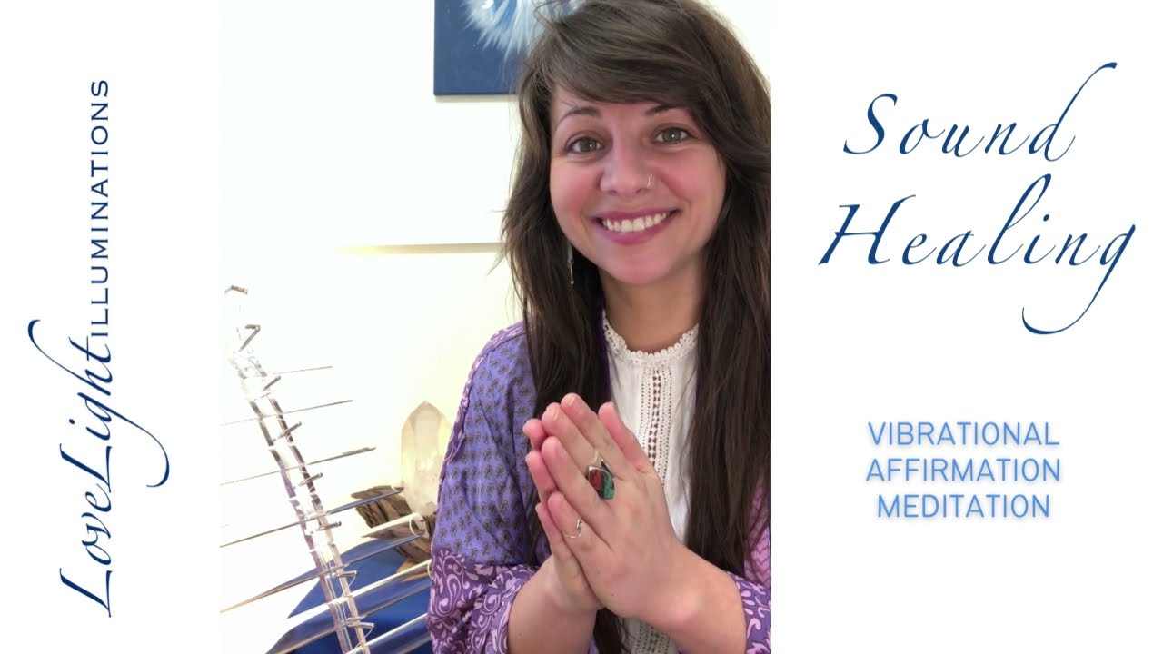 Sound Healing: Healing Affirmation Meditation with LoveLight Illuminations