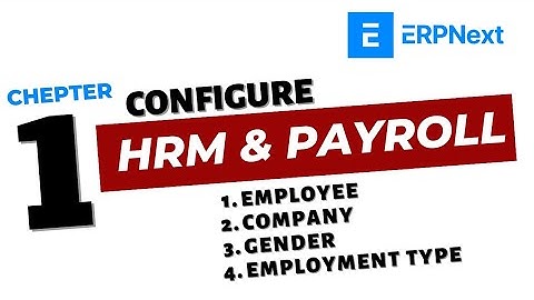 1- ERPNEXT HRM & PAYROLL MODULE CONFIGURATION Part-1