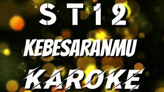 KAROKE | KEBESARANMU - ST12