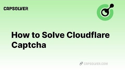 How to Solve Cloudflare Captcha | Solve Cloudflare Captcha By CapSolver