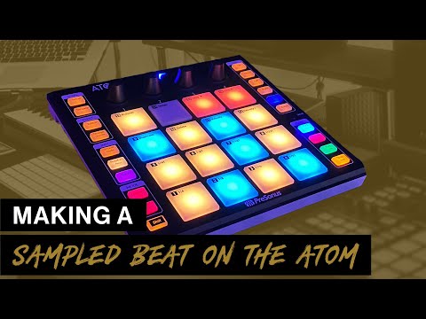 Making A Sampled Beat on The PreSonus ATOM