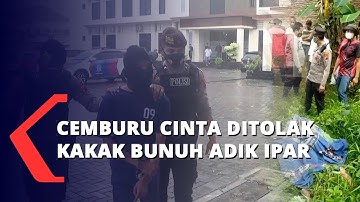 Cemburu Cinta Ditolak, Bunuh Adik Ipar