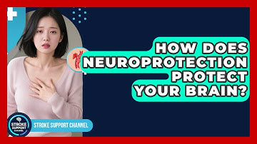 How Does Neuroprotection Protect Your Brain? - Stroke Support Channel