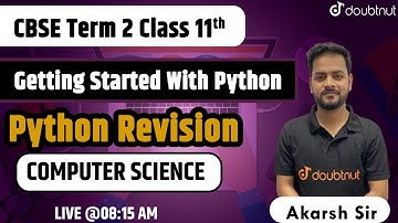 CBSE Term 2 | Getting Started With Python | Python Revision | Class 11 Computer Science | Akarsh Sir