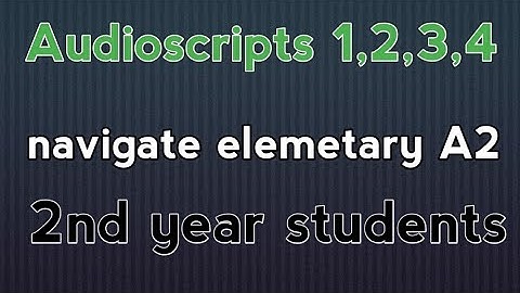 navigate elementary A2   Audioscripts 1,2,3,4