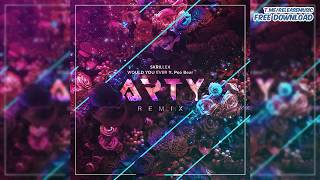 Skrillex & Poo Bear - Would You Ever (ARTY Remix)