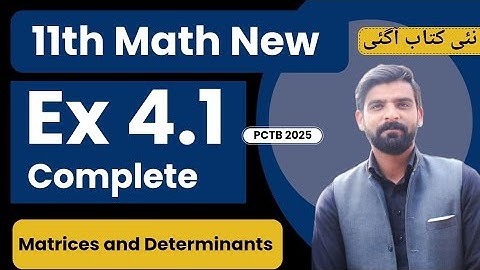 Ex 4.1 Complete |Matrices & Determinants |11th Class Math|New Book 2025|PCTB|FSC Part 1 Math|