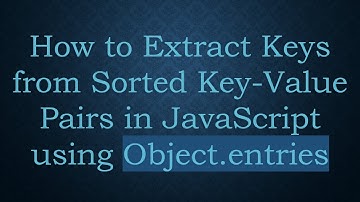 How to Extract Keys from Sorted Key-Value Pairs in JavaScript using Object.entries