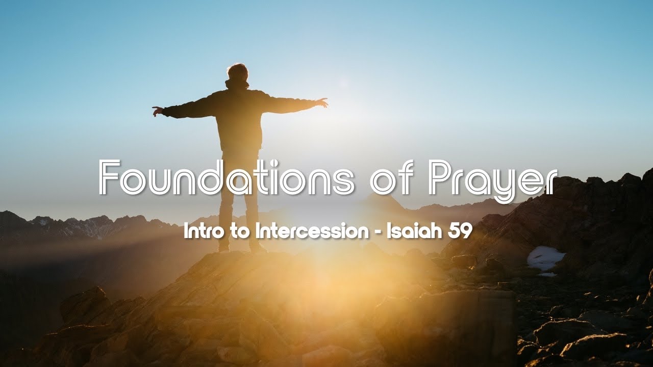 Foundations of Prayer 1 // Intro to Intercession - YouTube