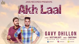 Akh Laal | Official Audio | Gavy Dhillon | Songs 2018 | Jass Records