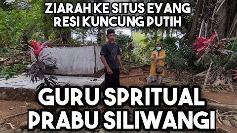 ZIARAH KE SITUS RESI PRABU KUNCUNG PUTIH, GURU SPIRITUAL PABU SILIWANGI