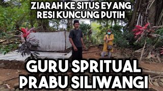 ZIARAH KE SITUS RESI PRABU KUNCUNG PUTIH, GURU SPIRITUAL PABU SILIWANGI