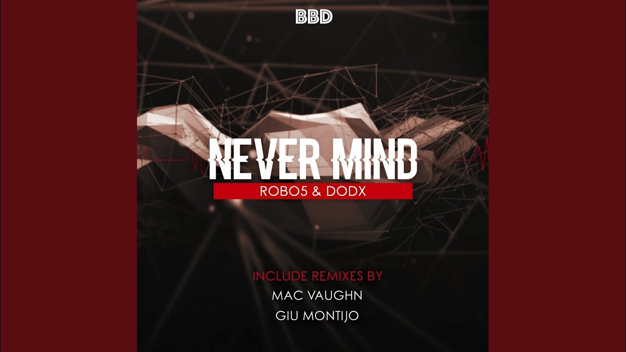 Watch Never Mind (Original Mix) on YouTube Watch Never Mind (Original Mix) on YouTube