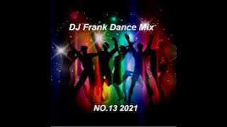 DJ Frank Dance Mix  NO.13 - 2021