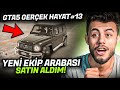 YENİ EKİP ARABASI SATIN ALDIM ! ( GTA 5 GERÇEK HAYAT ) #13