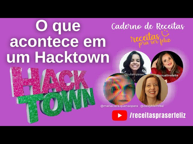 O que acontece em um Hacktown?