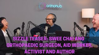 Sizzle: orthohub stories with Swee Chai Ang: Orthopaedic Surgeon, Aid worker, Activist & Author