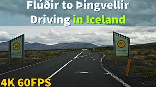 【4K60】 Driving in Iceland - Flúðir to Þingvellir - Real Time Drive