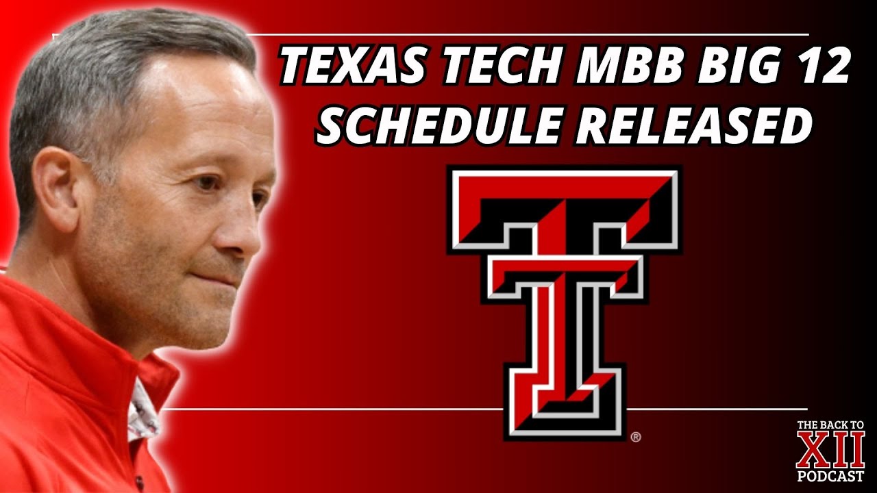 Texas Tech MBB News Red Raiders Big 12 Schedule Instant Reaction