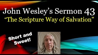 “The Scripture Way of Salvation”. John Wesley Sermon 43: Short and Sweet! b