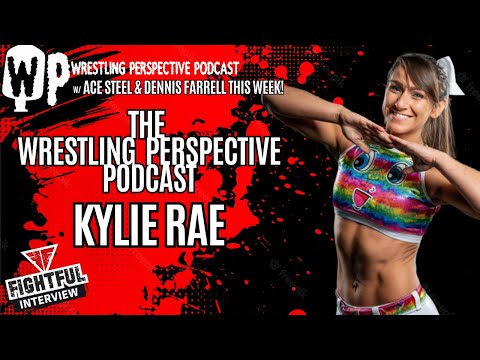 Interview | Kylie Rae | The Wrestling Perspective Podcast w/ Ace Steele & Dennis Farrell