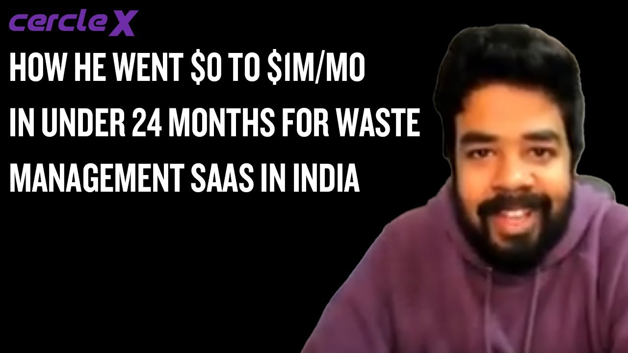 How he went $0 to $1m/mo in under 24 months for Waste Management SaaS in India