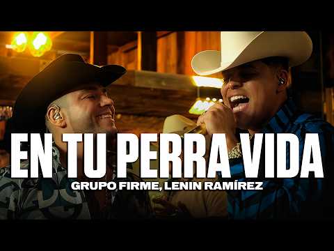 Grupo Firme, Lenin Ramírez - En Tu Perra Vida (Letra)