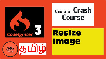 CodeIgniter 3 in Tamil - 36 - How to Resize an Image