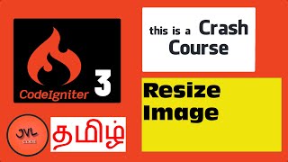 CodeIgniter 3 in Tamil - 36 - How to Resize an Image