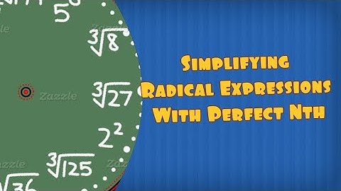 Simplifying Radical Expressions with Perfect Nth Root