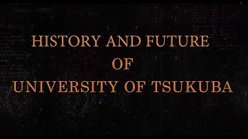 History and Future of University of Tsukuba