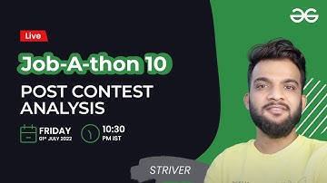 Job-A-thon 10 Post Contest Analysis | Raj Vikramaditya (Striver) | GeeksforGeeks