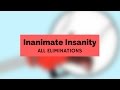 Inanimate Insanity - All Eliminations