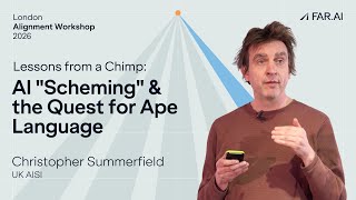 Christopher Summerfield - Lessons from a Chimp: AI "Scheming" & the Quest for Ape Language [Alignmen