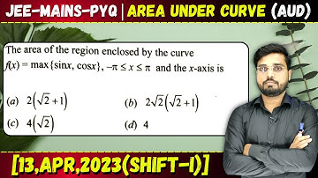 The area of the region enclosed by the curve f(x) max = {sin x,cosx}, -π ≤ x ≤ π and the x–axis is