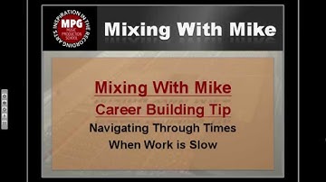 Mixing With Mike Career Building Tip: Navigating times when work is slow