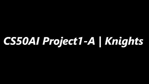 CS50AI Project1-A | Knights